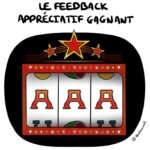 #cartoon : A-A-A, le feedback appréciatif gagnant !
